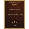 Scientifica Hermetica: An Introduction to the Science of Alchemy - Paperback | Books | Wiccan Center