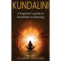 Kundalini: A Beginner's Guide to Kundalini Awakening - Hardcover | Books | Wiccan Center