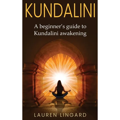 Kundalini: A Beginner's Guide to Kundalini Awakening - Hardcover | Books | Wiccan Center
