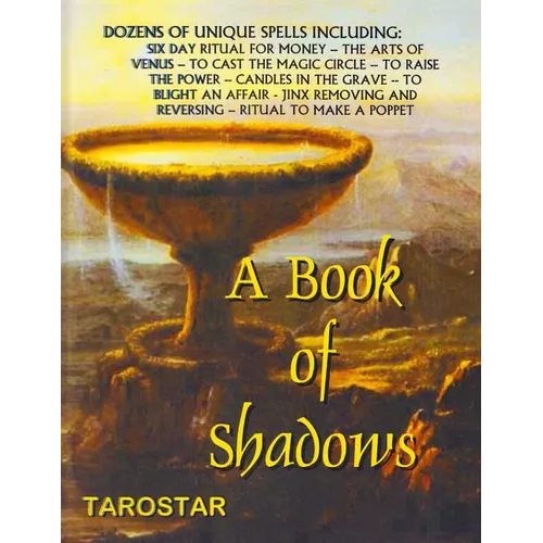 A Book of Shadows: Dozens of Unique Spells Including Six Day Ritual For Money, To Cast The Money Circle, Candle in The Grave, Jinx Removing and Revers - Paperback | Books | Wiccan Center