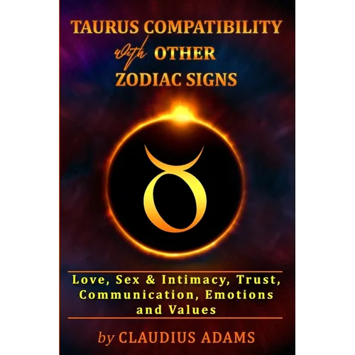 Taurus Compatibility With Other Zodiac Signs: Love, Sex & Intimacy, Trust, Communication, Values, Emotions Compatibility Astrology Taurus Gifts For Me - Paperback | Books | Wiccan Center