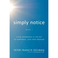 Simply Notice: Clear Awareness is the Key to Happiness, Love and Freedom - Paperback | Books | Wiccan Center