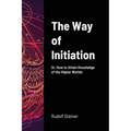 The Way of Initiation: Or, How to Attain Knowledge of the Higher Worlds - Paperback | Books | Wiccan Center