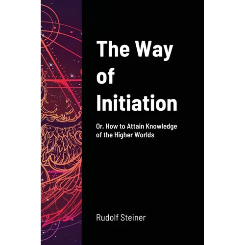 The Way of Initiation: Or, How to Attain Knowledge of the Higher Worlds - Paperback | Books | Wiccan Center