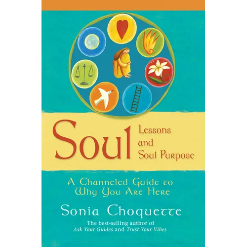 Soul Lessons and Soul Purpose: A Channeled Guide to Why You Are Here - Paperback | Books | Wiccan Center