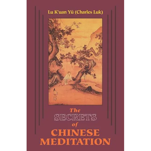 Secrets of Chinese Meditation: Self-Cultivation by Mind Control as Taught in the Ch'an, Mahayana and Taoist Schools in China - Paperback | Books | Wiccan Center