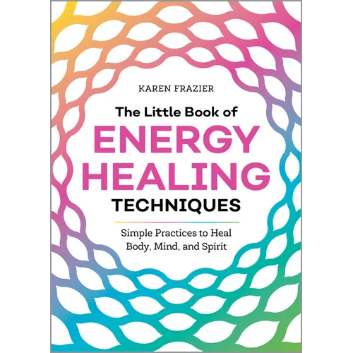 The Little Book of Energy Healing Techniques: Simple Practices to Heal Body, Mind, and Spirit - Paperback | Books | Wiccan Center