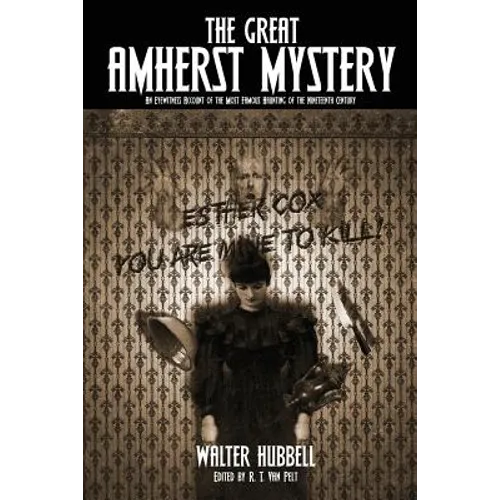 The Great Amherst Mystery: An Eyewitness Account of the Most Famous Haunting of the Nineteenth Century - Paperback | Books | Wiccan Center