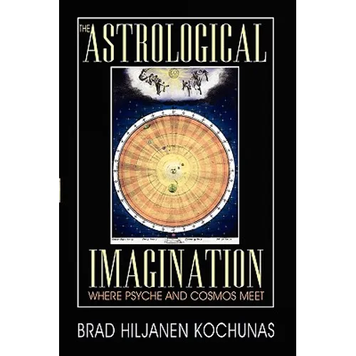 The Astrological Imagination: Where Psyche and Cosmos Meet - Paperback | Books | Wiccan Center