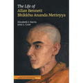 The Life of Allan Bennett, Bhikkhu Ananda Metteyya - Paperback