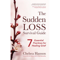 The Sudden Loss Survival Guide: Seven Essential Practices for Healing Grief (Bereavement, Suicide, Mourning) - Paperback | Books | Wiccan Center