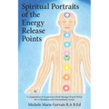 Spiritual Portraits of the Energy Release Points: A Compendium of Acupuncture Point Messages Found Within the 12 Meridians and 8 Extraordinary Vessels - Paperback | Books | Wiccan Center