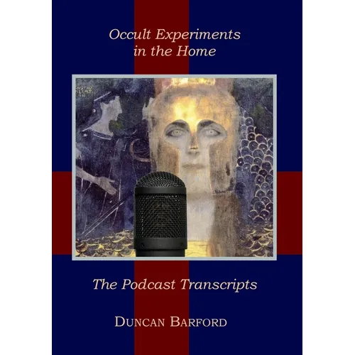 Occult Experiments in the Home: The Podcast Transcripts - Paperback | Books | Wiccan Center
