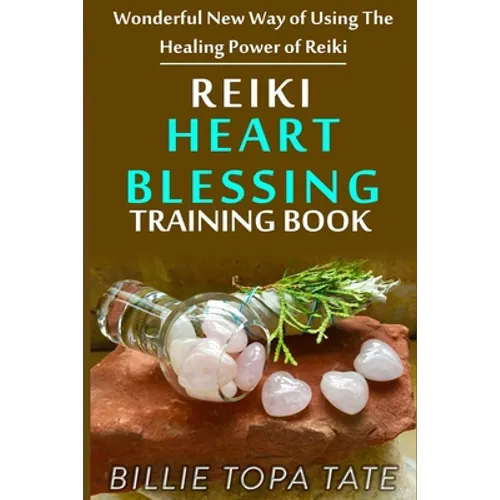 Reiki Heart Blessing Training Book: Wonderful new way of using the healing power of Reiki - Paperback | Books | Wiccan Center