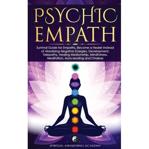 Psychic Empath: Survival Guide for Empaths, Become a Healer Instead of Absorbing Negative Energies. Development, Telepathy, Healing Mediumship, Mindfu - Paperback | Books | Wiccan Center
