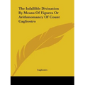 The Infallible Divination By Means Of Figures Or Arithmomancy Of Count Cagliostro - Paperback | Books | Wiccan Center