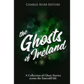 The Ghosts of Ireland: A Collection of Ghost Stories across the Emerald Isle - Paperback | Books | Wiccan Center