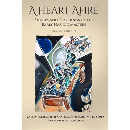 A Heart Afire: Stories and Teachings of the Early Hasidic Masters - Paperback | Books | Wiccan Center