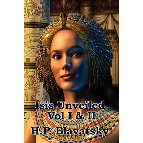 Isis Unveiled Vol I & II: A Classic Work of Esoteric Philosophy and Occult Science - Paperback | Books | Wiccan Center