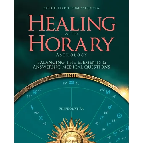 Healing With Horary Astrology: Balancing the elements and answering medical questions. - Paperback | Books | Wiccan Center