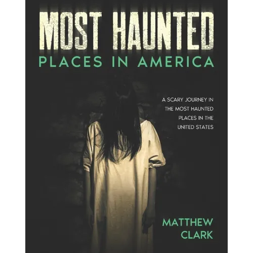 Most Haunted Places in America: True Ghost Stories. A Disturbing Journey in the Most Haunted Places in the United States - Paperback | Books | Wiccan Center