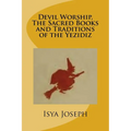 Devil Worship, The Sacred Books and Traditions of the Yezidiz - Paperback | Books | Wiccan Center