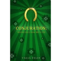 Conjuration: Hoodoo Spells from 1800 to 1920 - Paperback | Books | Wiccan Center