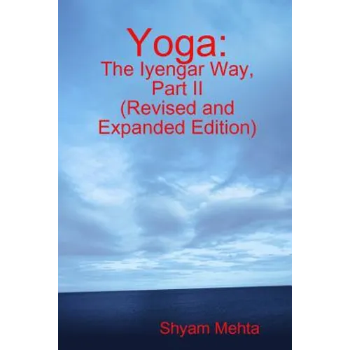 Yoga: The Iyengar Way, Part II - Paperback | Books | Wiccan Center