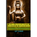 The Hindu Evocation Magic of the Goddesses of the Cremation ground: How to Evocate Smashana Vasini for Experts, Evocate spirits and souls for Begiiner - Paperback | Books | Wiccan Center