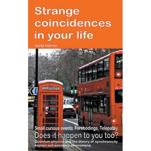 Strange coincidences in your life. Small curious events. Forebodings. Telepathy. Does it happen to you too? Quantum physics and the theory of synchron - Paperback | Books | Wiccan Center