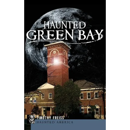Haunted Green Bay - Hardcover | Books | Wiccan Center