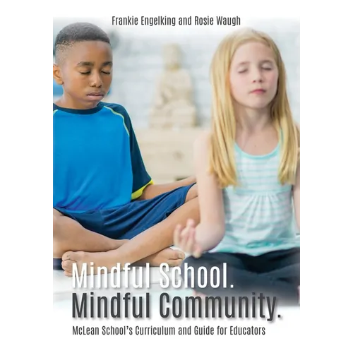 Mindful School. Mindful Community.: McLean School's Curriculum and Guide for Educators Information, Resources, and Materials to Develop, Implement, an - Paperback | Books | Wiccan Center