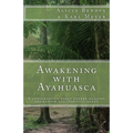 Awakening with Ayahuasca: A conversation about energy healing, shamanism and spiritual quest - Paperback | Books | Wiccan Center