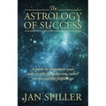 The Astrology of Success: A Guide to Illuminate Your Inborn Gifts for Achieving Career Success and Life Fulfillment - Paperback | Books | Wiccan Center