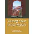 Outing Your Inner Mystic: Unleash Your Life... through conscious prayer - Paperback | Books | Wiccan Center
