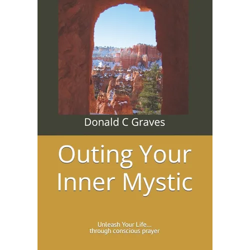 Outing Your Inner Mystic: Unleash Your Life... through conscious prayer - Paperback | Books | Wiccan Center