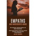 Empaths and Narcissistic Abuse: Empath Healing Workbook to Develop Your Emotional Intelligence, Improve Self Esteem and Self Confidence (Self-protecti - Paperback | Books | Wiccan Center