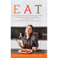 Eat: Transform Your Relationship with Food Through 20 Mindful Exercises to Feel Better and Become More Fulfilled - Hardcover | Books | Wiccan Center