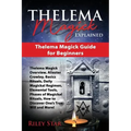Thelema Magick Explained: Thelema Magick Guide for Beginners - Paperback | Books | Wiccan Center