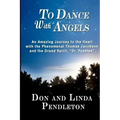 To Dance With Angels: An Amazing Journey to the Heart with the Phenomenal Thomas Jacobson and the Grand Spirit, 'Dr. Peebles' - Paperback | Books | Wiccan Center