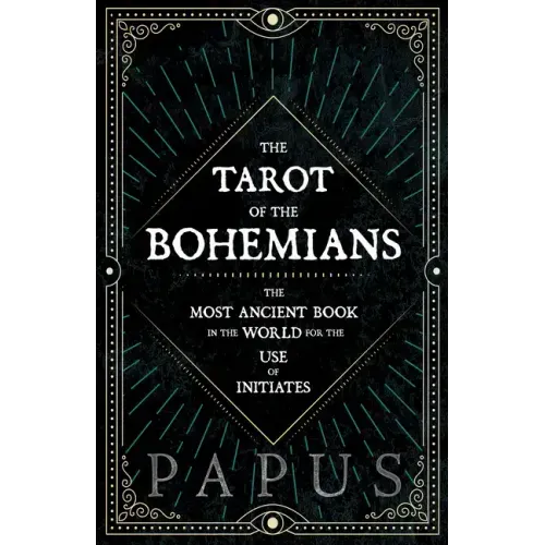 The Tarot of the Bohemians - The Most Ancient Book in the World for the Use of Initiates - Hardcover | Books | Wiccan Center