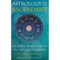 The Ascendant: Where your Soul meets the world. All 12 Rising signs and their gifts, challenges and Major life themes - Hardcover