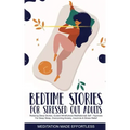 Bedtime Stories for Stressed Out Adults Relaxing Sleep Stories, Guided Mindfulness Meditations & Self-Hypnosis For Deep Sleep, Overcoming Anxiety, Ins - Paperback