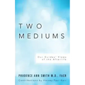 Two Mediums: Our Guides' Views of the Afterlife