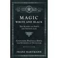 Magic, White and Black - The Science on Finite and Infinite Life - Containing Practical Hints for Students of Occultism - Paperback | Books | Wiccan Center
