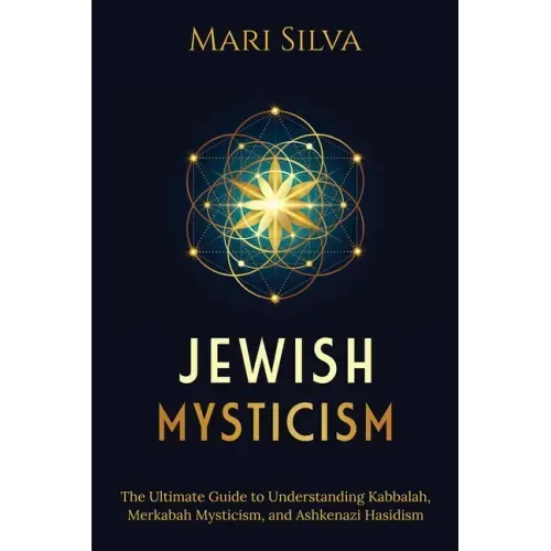 Jewish Mysticism: The Ultimate Guide to Understanding Kabbalah, Merkabah Mysticism, and Ashkenazi Hasidism - Paperback | Books | Wiccan Center
