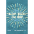 No One Radiates Love Alone - Hardcover | Books | Wiccan Center