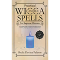 Practical Wicca Candle Spells for Beginner Wiccans: A newbies guide to picking candles, setting mindset, prepping, spells plus candle recipes - Hardcover | Books | Wiccan Center