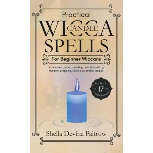 Practical Wicca Candle Spells for Beginner Wiccans: A newbies guide to picking candles, setting mindset, prepping, spells plus candle recipes - Hardcover | Books | Wiccan Center