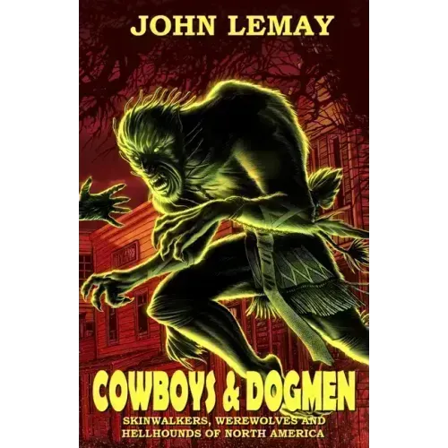 Cowboys & Dogmen: Skinwalkers, Werewolves, and Hellhounds of North America - Paperback | Books | Wiccan Center